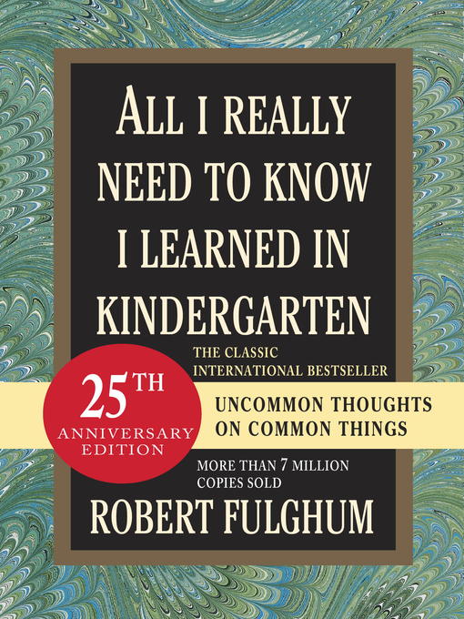 Title details for All I Really Need to Know I Learned in Kindergarten by Robert Fulghum - Available